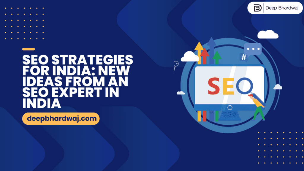 SEO Strategies for India: New Ideas from an SEO Expert in India