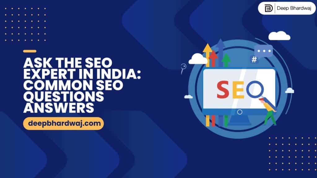 Ask the SEO Expert in India: Common SEO Questions Answers