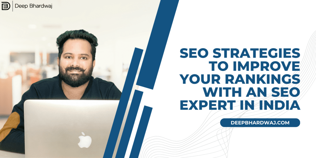 SEO Strategies to Improve Your Rankings with an SEO Expert India