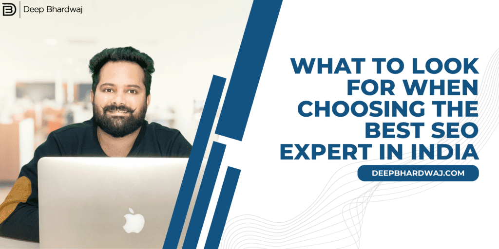 What to Look for When Choosing the Best SEO Expert in India