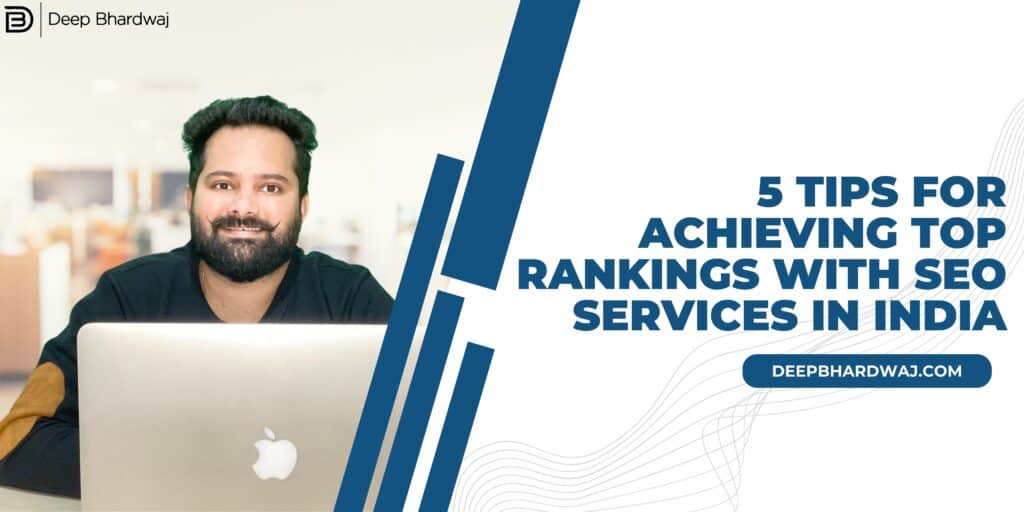 5 Tips for Achieving Top Rankings with SEO Services in India