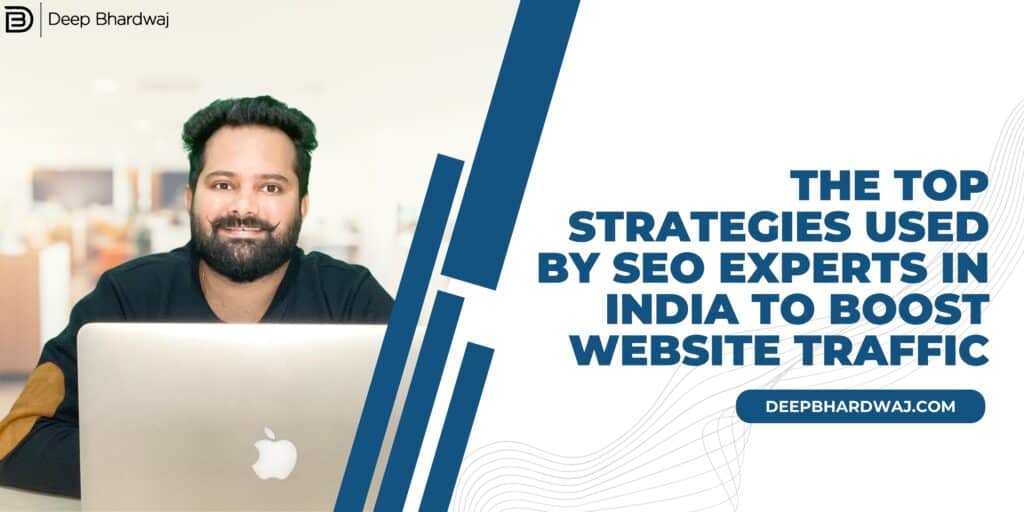 The Top Strategies Used by SEO Experts in India to Boost Website Traffic