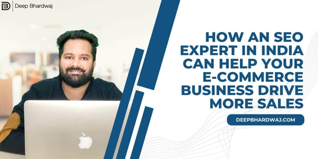 How an SEO Expert in India Can Help Your E-commerce Business Drive More Sales