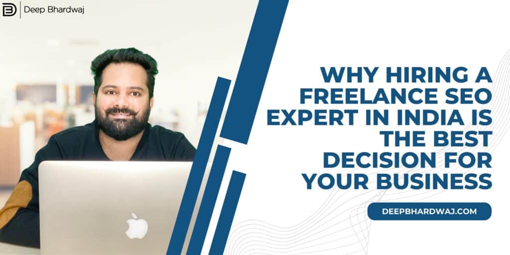 Why Hiring a Freelance SEO Expert in India is the Best Decision for Your Business
